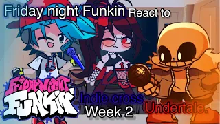 🎤🎶[] Friday Night Funkin react 2 [] ⭕️ Indie cross ⭕️ [] ☀️ Sans week ☀️[] Gimme more dares []🎶🎤