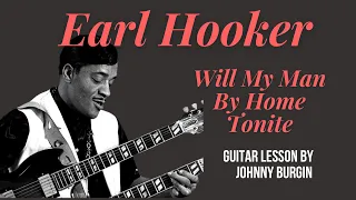 Will My Man Be Home Tonite Earl Hooker Guitar Lesson by Johnny Burgin