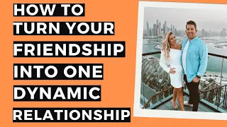 How To Turn Your Friendship Into One Dynamic Relationship - Kickass Couples Podcast