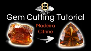 Gem Cutting Tutorial - Faceting a Madeira Citrine with a Trillian Design