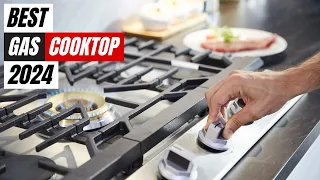 Best Gas Cooktop 2024 - Upgrade Your Kitchen with Efficiency and Style