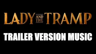 LADY AND THE TRAMP Trailer Music Version