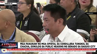 Mga pananaw ng mga opisyal sa Cordillera tungkol sa Cha-Cha, idinulog sa public hearing ng senado