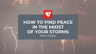 Adrian Rogers: How to Find Peace in the Midst of Your Storm (2158)