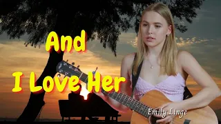 LYRICS "And I Love Her" -  The Beatles [COVER by Emily Linge]