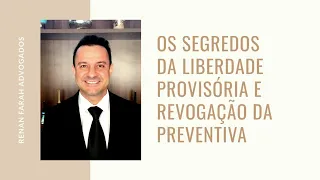 Os segredos da liberdade provisória e revogação da prisão preventiva