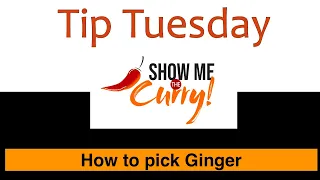 How to pick fresh, good Ginger | Tip Tuesday | Show Me The Curry