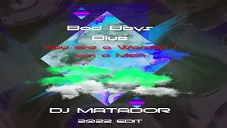 Bad Boys Blue - You are a Women (DJ Matador Edit)