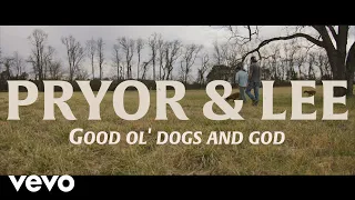 Pryor & Lee - Good Ol' Dogs and God (Official Lyric Video)