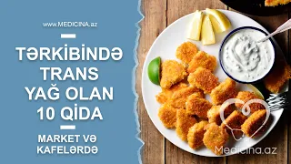 Tərkibində trans yağ olan 10 qida - Market və kafelərdə