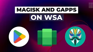 [New Method] Integrate Magisk and Google Apps in WSA!