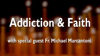 Orthodoxy & Addiction w/ Fr. Michael Marcantoni | Greek Orthodoxy Fact vs Fiction