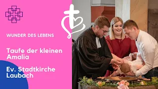 Das Wunder des Lebens – Amalias Taufe in der Evangelischen Stadtkirche Laubach