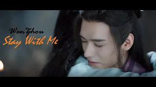 Wen Kexing x Zhou Zishu : Stay With Me