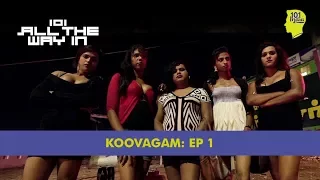 Koovagam: Episode 1: The Hotel | 101 All The Way In | Unique Stories From India