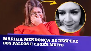 Marília Mendonça SE DESPEDE dos palcos e CHORA MUITO!