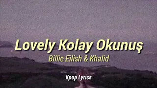 LOVELY - KOLAY OKUNUŞ | BILLIE EILISH & KHALID | Kpop Lyrics