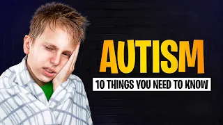 Autism: 10 Things YOU Need To KNOW