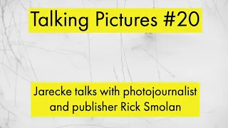 Talking Pictures #20 - Jarecke talks with publisher Rick Smolan