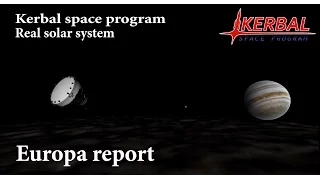 Kerbal Space Program. RSS. Europa report.