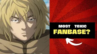 The most toxic fanbase in anime are the Vinland Saga fans!