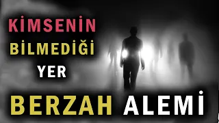 KİMSENİN BİLMEDİĞİ BERZAH ALEMİNİN SIRRI - Kıyamete Kadar Ölüler Ne Yapar❓ Berzah Alemi Nedir?