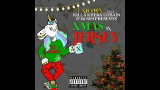 Last Christmas - Unicorn151 aka Killa Kherk Cobain ft @UNiiQU3 DJ 809 DJ K-Shiz [Xmas In Jersey]