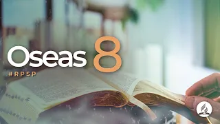 Oseas 8 -  Reavivados Por Su Palabra | #RPSP