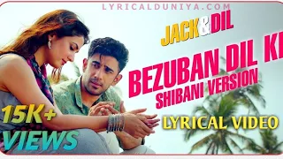 Bezuban Dil Ki - Lyrical Video (Female Version)| Jack & Dil| Shibani Kashyap