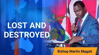 LOST AND DESTROYED PART 1 BY BISHOP MARTIN MAGATI #trending #bishopmartinmagati  #newvideo