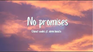 Cheat Codes ft. Demi Lovato- No Promises (lyrics video)