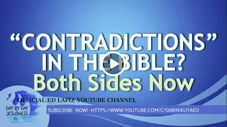 Ed Lapiz - "CONTRADICTIONS" IN THE BIBLE? Both Sides Now  / Latest New Video (Official Channel 2021)