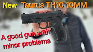 (New) Taurus TH10 10MM- A good gun with minor problems?