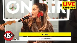 ADDA - M-ai iubit cândva (LIVE @ KISS FM)