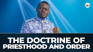 THE DOCTRINE OF PRIESTHOOD AND ORDER || APOSTLE AROME OSAYI