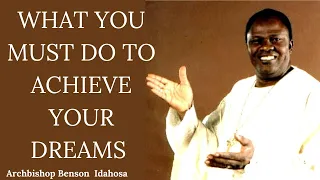 THE SECRET COST OF PURSUING YOUR DREAMS NO ONE TELLS YOU || ARCHBISHOP BENSON IDAHOSA