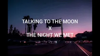 Talking To The Moon x The Night We Met (slowed down)