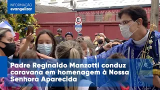 @PadreManzottiOficial conduz caravana em homenagem à Nossa Senhora Aparecida