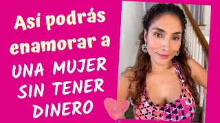 Cómo enamorar a una mujer si no tienes dinero (trucos para enamorar a una mujer)