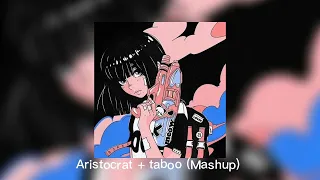 Aristocrat + Taboo (Mashup)
