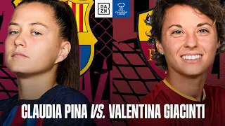 BARCELONA VS. ROMA | Claudia Pina & Valentina Giacinti Do Battle