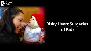 Are Heart Surgeries for children risky?  -Dr. Benedict Raj