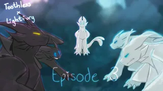 Toothless X Light Fury// Episode 3 (Problems) +13 (OLD)