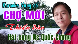 Karaoke vọng cổ CHỢ MỚI - THIẾU ĐÀO [Hát cùng Ns Quốc Cường]