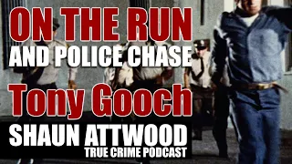 On The Run And Police Chase: Tony Gooch