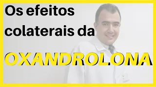 Os efeitos colaterais da OXANDROLONA