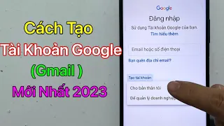 Cách tạo tài khoản Google mới - Tạo TK Gmail mới trên điện thoại / Mới Nhất 2023