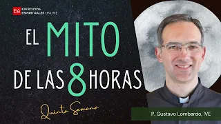 El mito de las 8 hs - Cómo ordenarse en el dormir - P. Gustavo Lombardo - 5ª Semana