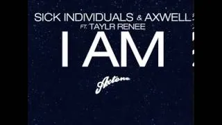 I Am - Sick Individuals & Axwell & Taylr Renee