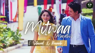 Mitwaa [Slowed X Reverb] - Marathi Song | Shankar Mahadevan & Janhavi Prabhu Arora | @echoicbeats